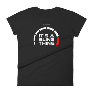 It's A Sling Thing Women's T-Shirt (White Design)